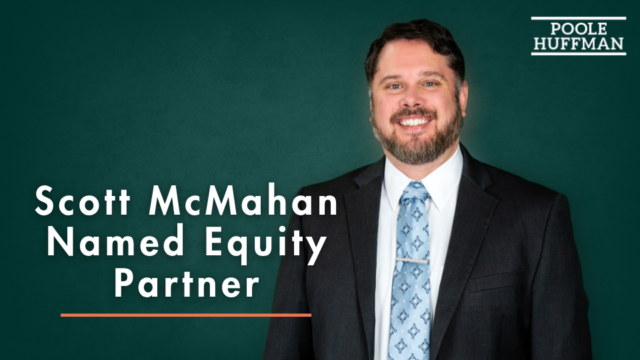 Poole Huffman Names Scott McMahan Equity Partner - Poole Huffman
